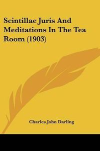 Cover image for Scintillae Juris and Meditations in the Tea Room (1903)