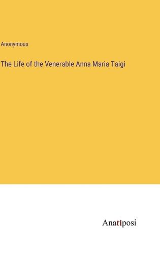 Cover image for The Life of the Venerable Anna Maria Taigi