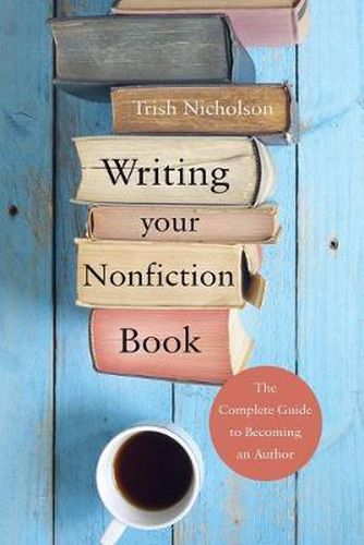 Cover image for Writing Your Nonfiction Book: the complete guide to becoming an author