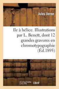 Cover image for Ile a helice. Illustrations par L. Benett, dont 12 grandes gravures en chromotypographie