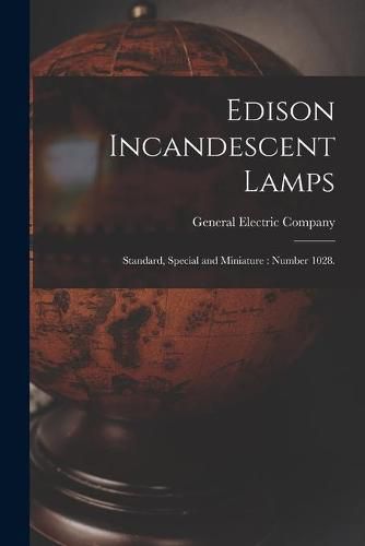 Cover image for Edison Incandescent Lamps: Standard, Special and Miniature: Number 1028.