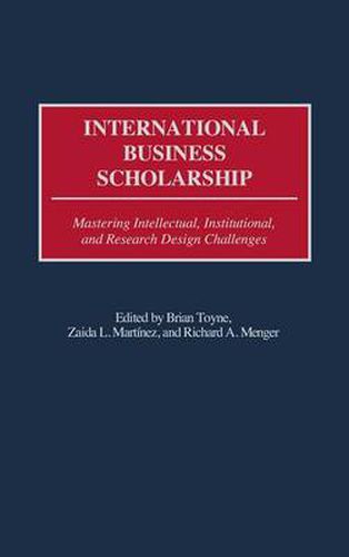 Cover image for International Business Scholarship: Mastering Intellectual, Institutional, and Research Design Challenges