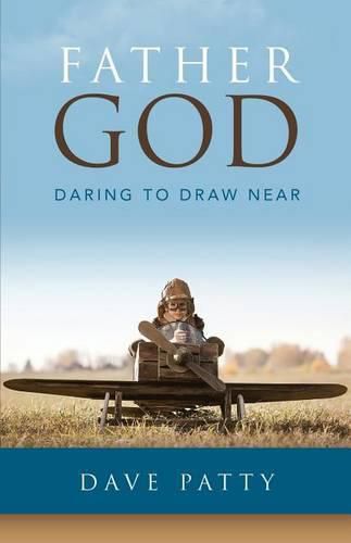 Cover image for Father God: Daring to Draw Near