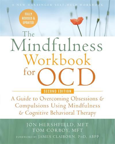 Cover image for The Mindfulness Workbook for OCD: A Guide to Overcoming Obsessions and Compulsions Using Mindfulness and Cognitive Behavioral Therapy