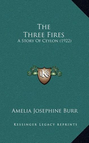 Cover image for The Three Fires: A Story of Ceylon (1922)