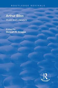 Cover image for Arthur Bliss: Music and Literature: Music and Literature