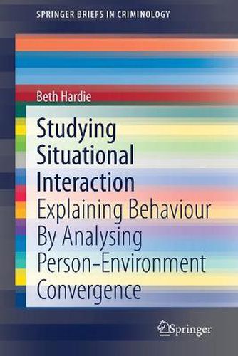 Cover image for Studying Situational Interaction: Explaining Behaviour By Analysing Person-Environment Convergence
