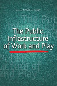 Cover image for The Public Infrastructure of Work and Play