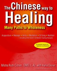 Cover image for The Chinese Way to Healing: Many Paths to Wholeness