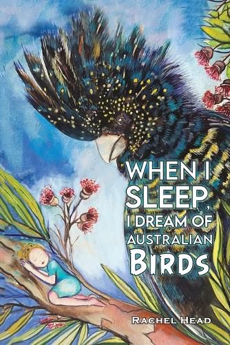 Cover image for When I Sleep, I Dream of Australian Birds