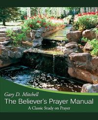 Cover image for The Believer's Prayer Manual: A Classic Study on Prayer