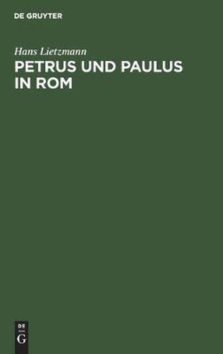 Petrus Und Paulus in ROM: Liturgische Und Archaologische Studien