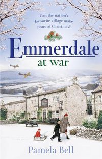 Cover image for Emmerdale at War: an uplifting and romantic read perfect for nights in (Emmerdale, Book 3)