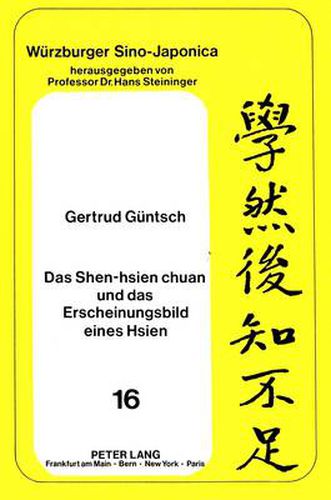 Cover image for Das Shen-Hsien Chuan Und Das Erscheinungsbild Eines Hsien: Vollstaendige Annotierte Uebersetzung Des Berichtes Ueber Die Goettlichen Unsterblichen Und Beschreibung Des Hsien in Einigen Typischen Bildern