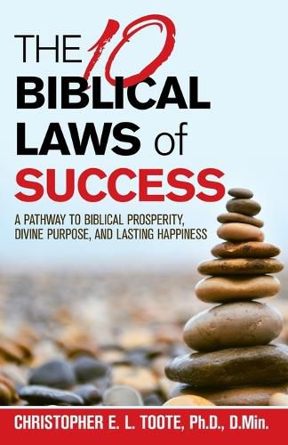 Cover image for The 10 Biblical Laws of Success: A Pathway to Biblical Prosperity, Divine Purpose, and Lasting Happiness