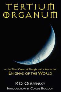 Cover image for Tertium Organum or the Third Canon of Thought and a Key to the Enigmas of the World.