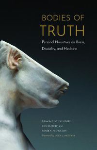 Cover image for Bodies of Truth: Personal Narratives on Illness, Disability, and Medicine
