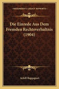 Cover image for Die Einrede Aus Dem Fremden Rechtsverhaltnis (1904)