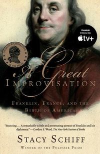 Cover image for A Great Improvisation: Franklin, France, and the Birth of America