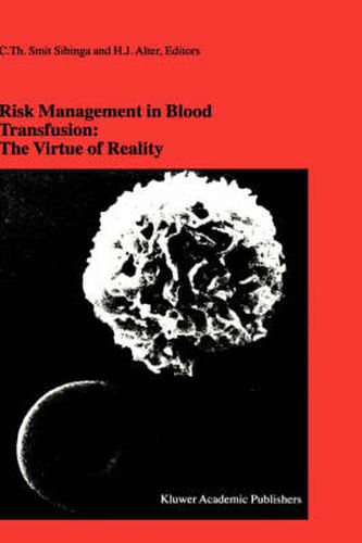 Cover image for Risk Management in Blood Transfusion: The Virtue of Reality: Proceedings of the Twenty-Third International Symposium on Blood Transfusion, Groningen 1998, organized by the Blood Bank Noord Nederland