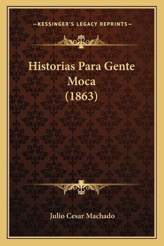 Cover image for Historias Para Gente Moca (1863)