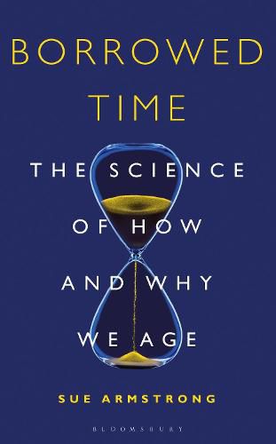 Cover image for Borrowed Time: The Science of How and Why We Age