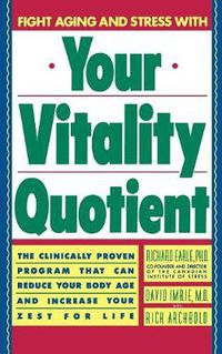 Cover image for Your Vitality Quotient: The Clinically Program That Can Reduce Your Body Age - And Increase Your Zest for Life