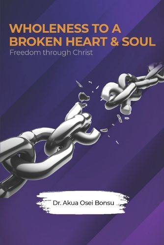 Cover image for Wholeness to a Broken Heart & Soul