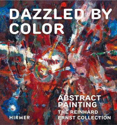 Cover image for Dazzled by Color: Abstract Painting: The Reinhard Ernst Collection