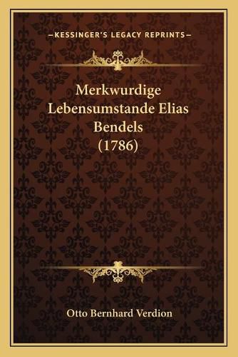 Merkwurdige Lebensumstande Elias Bendels (1786)