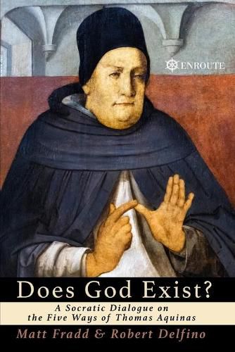 Cover image for Does God Exist?: A Socratic Dialogue on the Five Ways of Thomas Aquinas