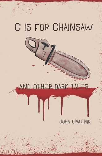Cover image for C is for Chainsaw and Other Dark Tales