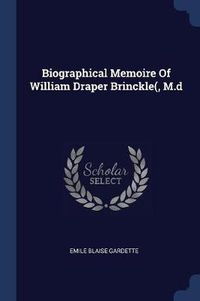 Cover image for Biographical Memoire of William Draper Brinckle(, M.D