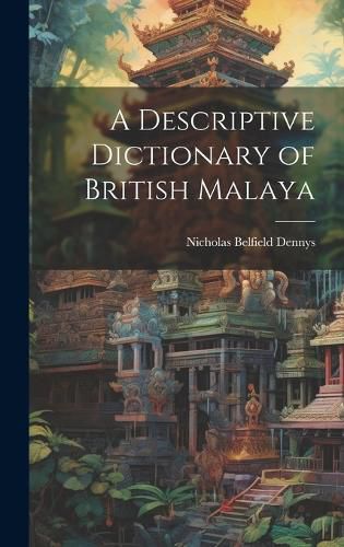 Cover image for A Descriptive Dictionary of British Malaya