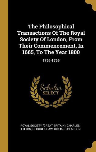 Cover image for The Philosophical Transactions Of The Royal Society Of London, From Their Commencement, In 1665, To The Year 1800