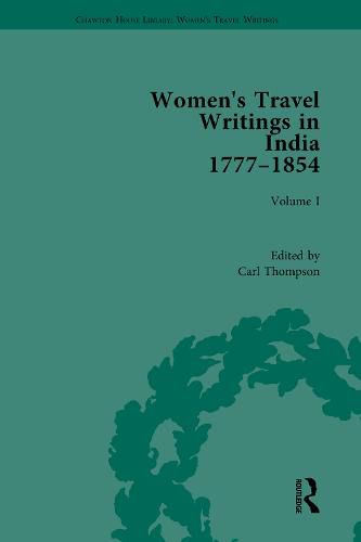 Cover image for Women's Travel Writings in India 1777-1854: Volume I: Jemima Kindersley, Letters from the Island of Teneriffe, Brazil, the Cape of Good Hope and the East Indies (1777); and Maria Graham, Journal of a Residence in India (1812)