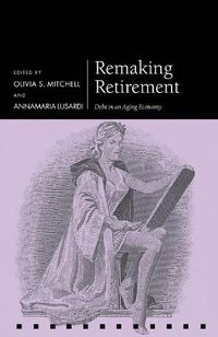 Cover image for Remaking Retirement: Debt in an Aging Economy