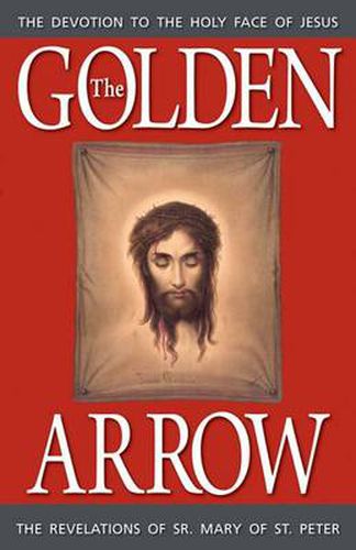 Cover image for The Golden Arrow: The Revelations of Sr. Mary of St. Peter