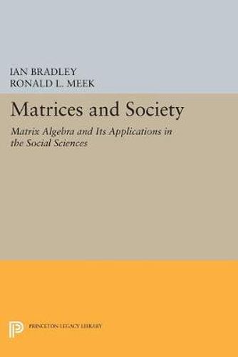 Cover image for Matrices and Society: Matrix Algebra and Its Applications in the Social Sciences