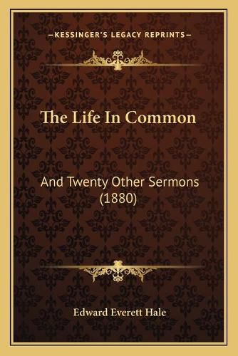 The Life in Common: And Twenty Other Sermons (1880)