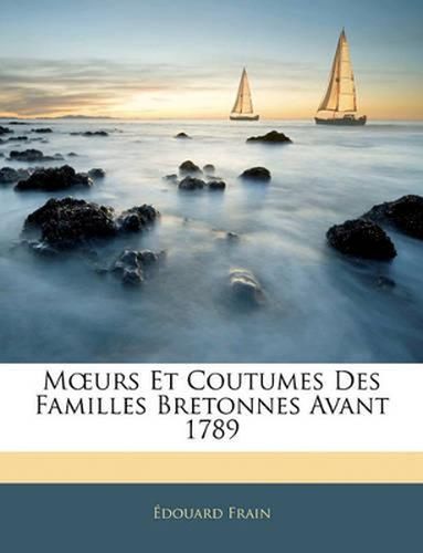 Murs Et Coutumes Des Familles Bretonnes Avant 1789