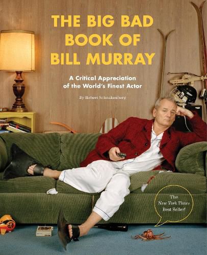 Cover image for The Big Bad Book of Bill Murray: A Critical Appreciation of the World's Finest Actor