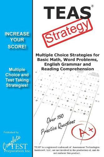 Cover image for TEAS Test Strategy!: Winning Multiple Choice Strategies for the Test of Essential Academic Skills