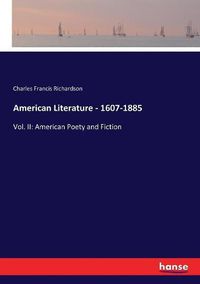 Cover image for American Literature - 1607-1885: Vol. II: American Poety and Fiction