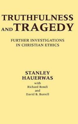 Truthfulness and Tragedy: Further Investigations in Christian Ethics