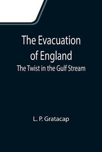 Cover image for The Evacuation of England: The Twist in the Gulf Stream