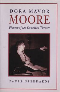 Cover image for Dora Mavor Moore: Pioneer of the Canadian Theatre