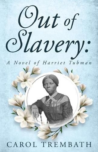 Cover image for Out of Slavery: A Novel of Harriet Tubman