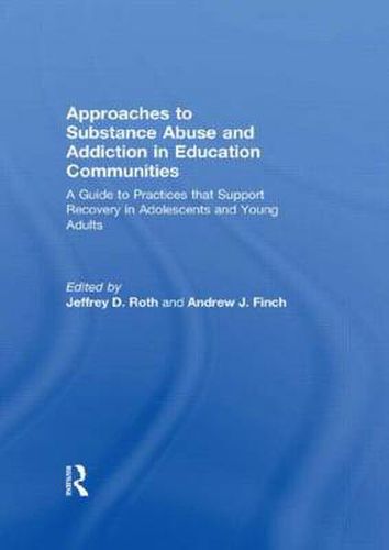 Cover image for Approaches to Substance Abuse and Addiction in Education Communities: A Guide to Practices that Support Recovery in Adolescents and Young Adults