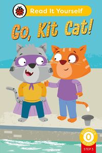 Cover image for Go, Kit Cat! (Phonics Step 3): Read It Yourself - Level 0 Beginner Reader